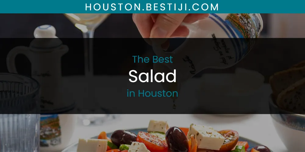 The Absolute Best Salad in Houston  [Updated 2025]