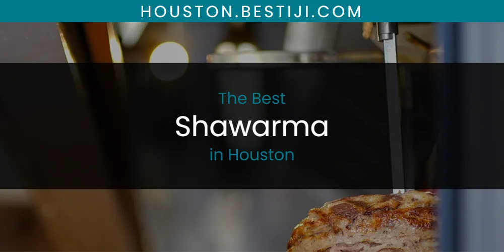 The Absolute Best Shawarma in Houston  [Updated 2025]