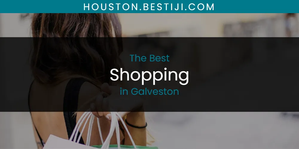 The Absolute Best Shopping in Galveston  [Updated 2025]