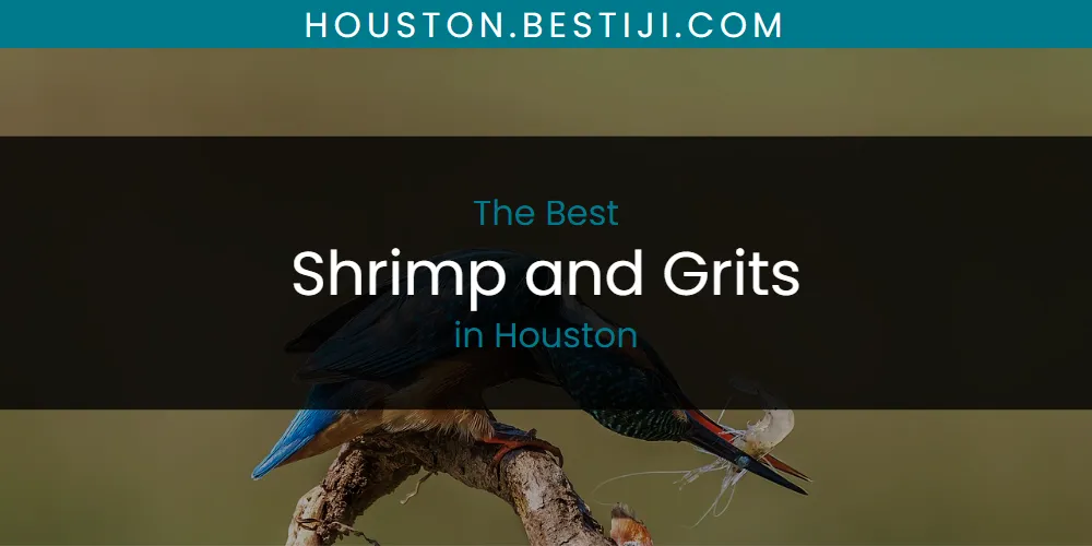 The Absolute Best Shrimp and Grits in Houston  [Updated 2025]