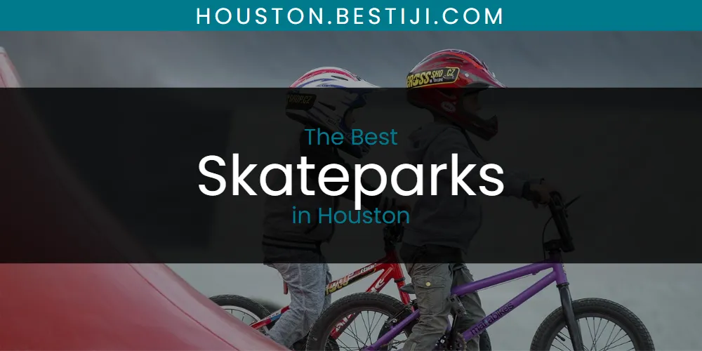 The Absolute Best Skateparks in Houston  [Updated 2025]