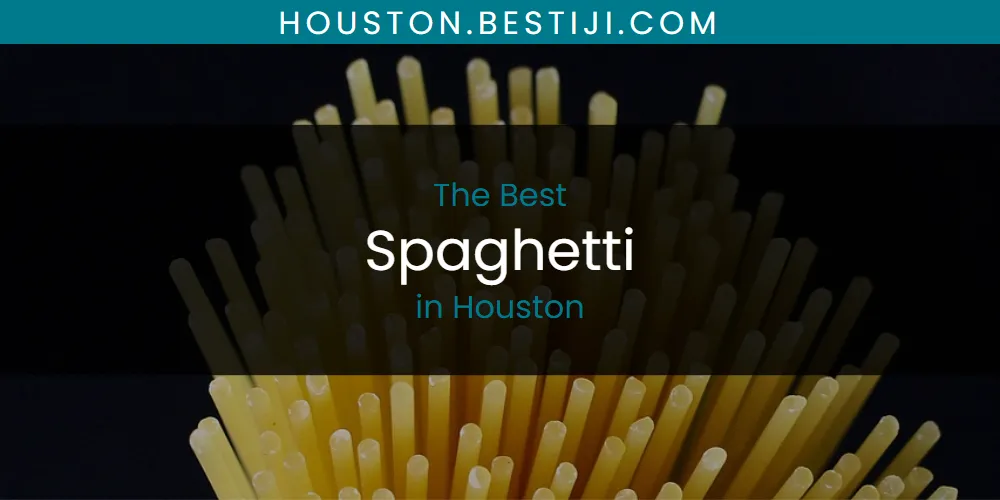 The Absolute Best Spaghetti in Houston  [Updated 2025]