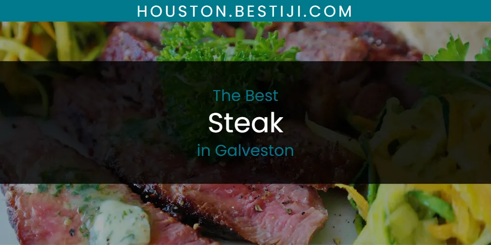 The Absolute Best Steak in Galveston  [Updated 2025]