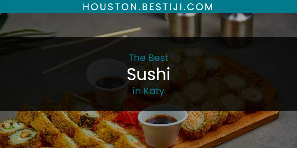 Katy's Best Sushi [Updated 2025]