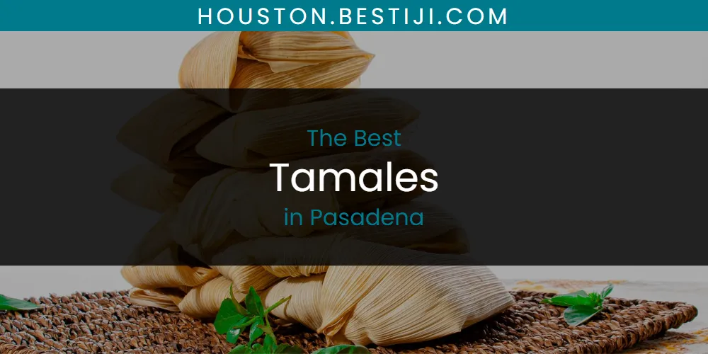 Pasadena's Best Tamales [Updated 2025]