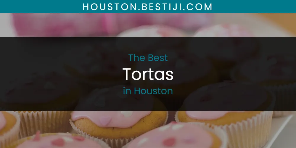 The Absolute Best Tortas in Houston  [Updated 2025]