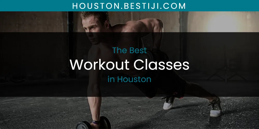 The Absolute Best Workout Classes in Houston  [Updated 2025]